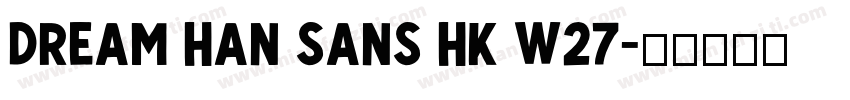 dream han sans hk w27字体转换